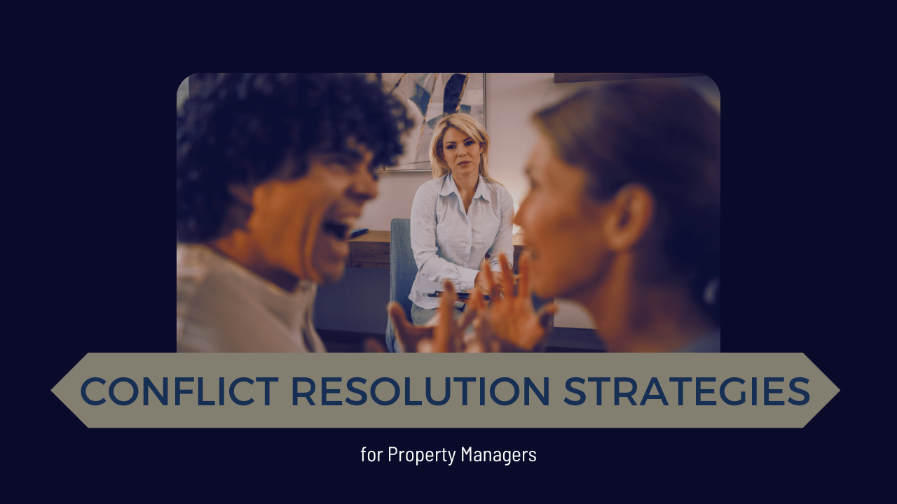 Conflict Resolution Strategies for Property Managers: Handling Disputes Gracefully